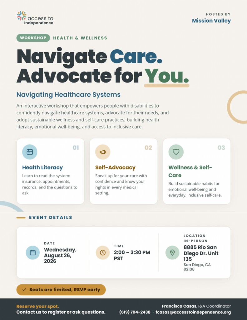 Flyer for Navigating Healthcare Systems workshop hosted by Mission Valley. Wednesday, August 26, 2026, 2:00 to 3:30 PM at 8885 Rio San Diego Dr. Unit 135, San Diego, CA 92108. Topics: health literacy, self-advocacy, and wellness and self-care. Contact Francisca Casas, I and A Coordinator, at (619) 704-2438 or fcasas@accesstoindependence.org.