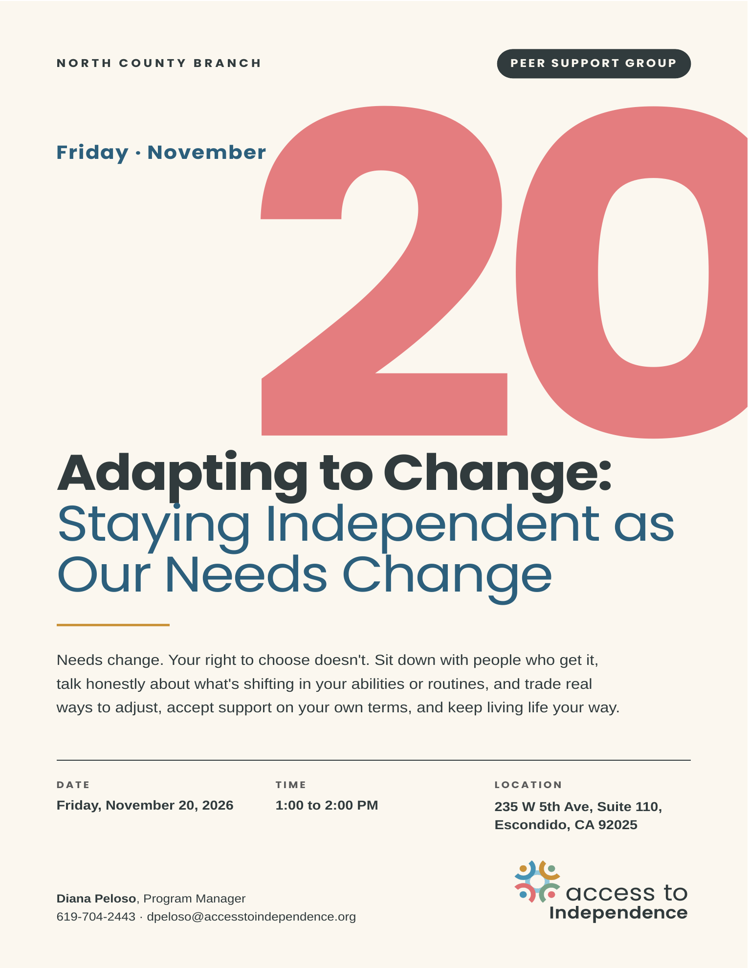 Access to Independence North County Branch flyer for the Adapting to Change peer support group: Staying Independent as Our Needs Change. Friday, November 20, 2026, 1:00 to 2:00 PM at 235 W 5th Ave, Suite 110, Escondido. Large coral number 20 for the date. Contact Diana Peloso, Program Manager, 619-704-2443.