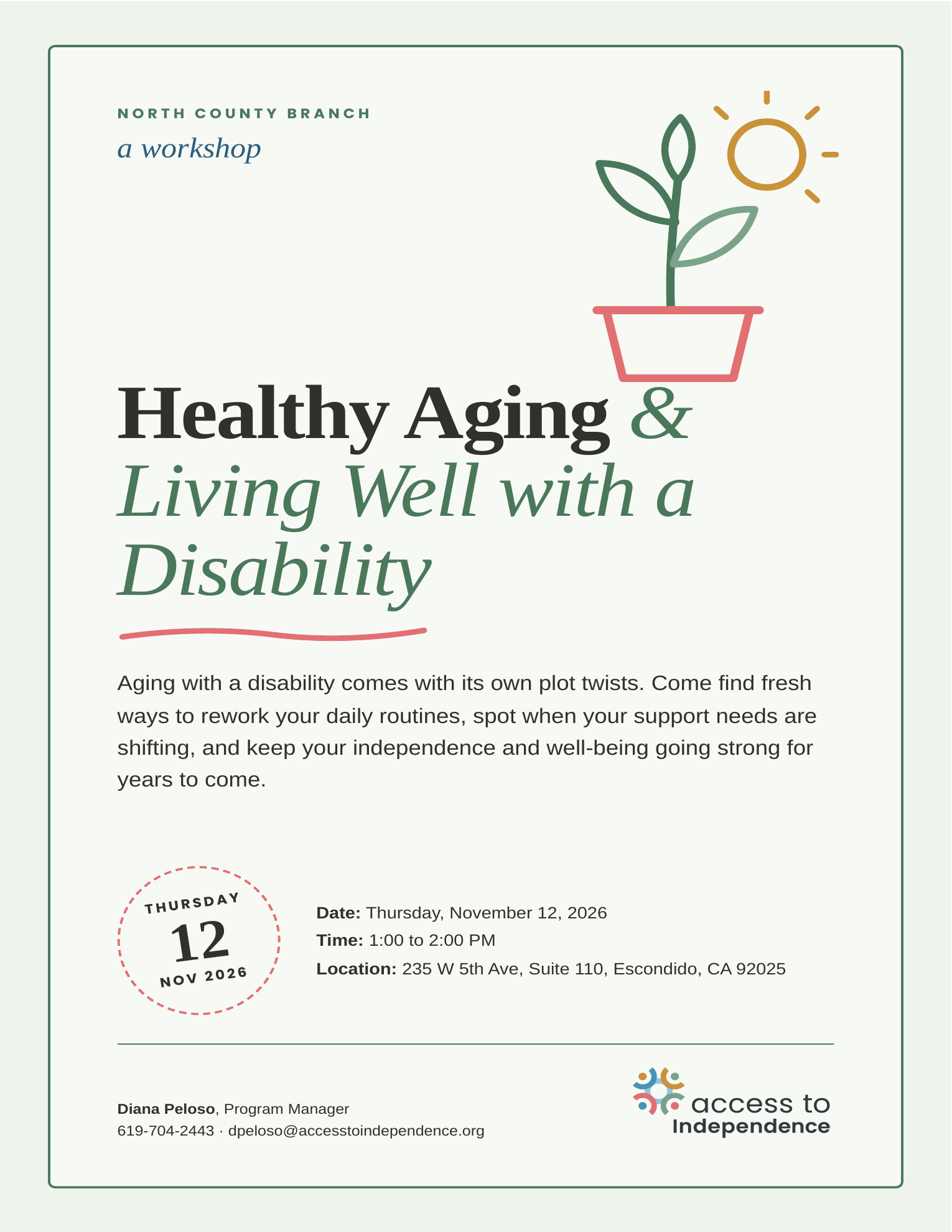 Access to Independence North County Branch flyer for the workshop Healthy Aging and Living Well with a Disability. Thursday, November 12, 2026, 1:00 to 2:00 PM at 235 W 5th Ave, Suite 110, Escondido. Illustration of a sprouting plant in a pot under the sun. Contact Diana Peloso, Program Manager, 619-704-2443.