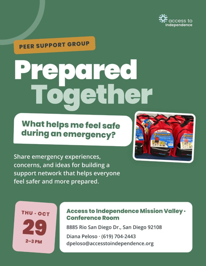 Flyer for the Prepared Together peer support group asking What helps me feel safe during an emergency? A photo shows red emergency kit backpacks. Thursday, October 29, 2 to 3 PM at Access to Independence Mission Valley, Conference Room, 8885 Rio San Diego Dr., San Diego. Contact Diana Peloso at (619) 704-2443.