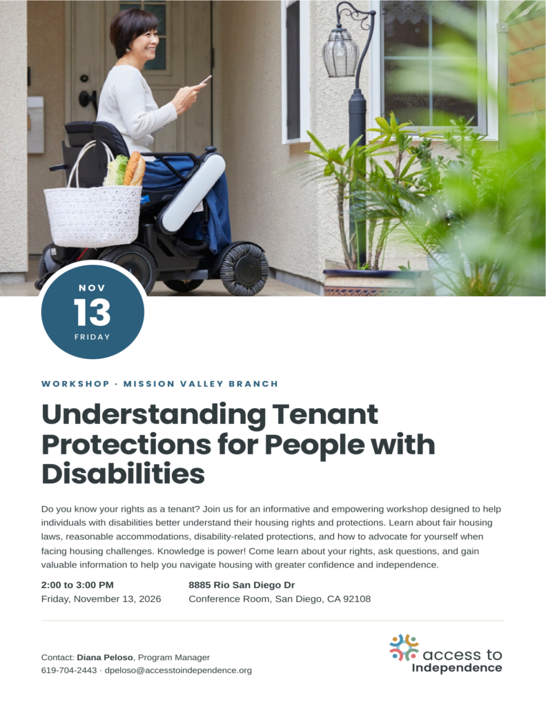 Access to Independence Mission Valley Branch workshop flyer: Understanding Tenant Protections for People with Disabilities. Friday, November 13, 2026, 2:00 to 3:00 PM at 8885 Rio San Diego Dr, Conference Room, San Diego. Photo of a smiling woman in a power wheelchair holding a phone and a grocery bag outside a home. Contact Diana Peloso, Program Manager, 619-704-2443.
